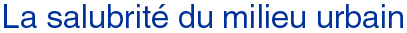 La salubrit?du milieu urbain (sub-title)