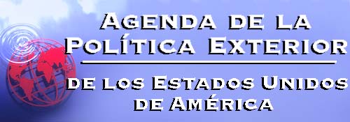 Agenda de la
Polica Exterior de los Estados Unidos de Amica