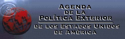 Agenda de la
Pol��ica Exterior de los Estados Unidos de Am��ica